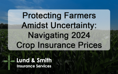 Protecting Farmers Amidst Uncertainty: Navigating 2024 Crop Insurance Prices